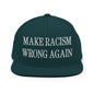 Make Racism Wrong Again Embroidered Flat Bill Brim Snapback Hat - Spruce