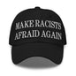 Make Racists Afraid Again Embroidered Dad Hat - Black