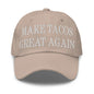 Make Tacos Great Again Embroidered Dad Hat - Stone