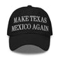 Make Texas Mexico Again Embroidered Dad Hat - Black