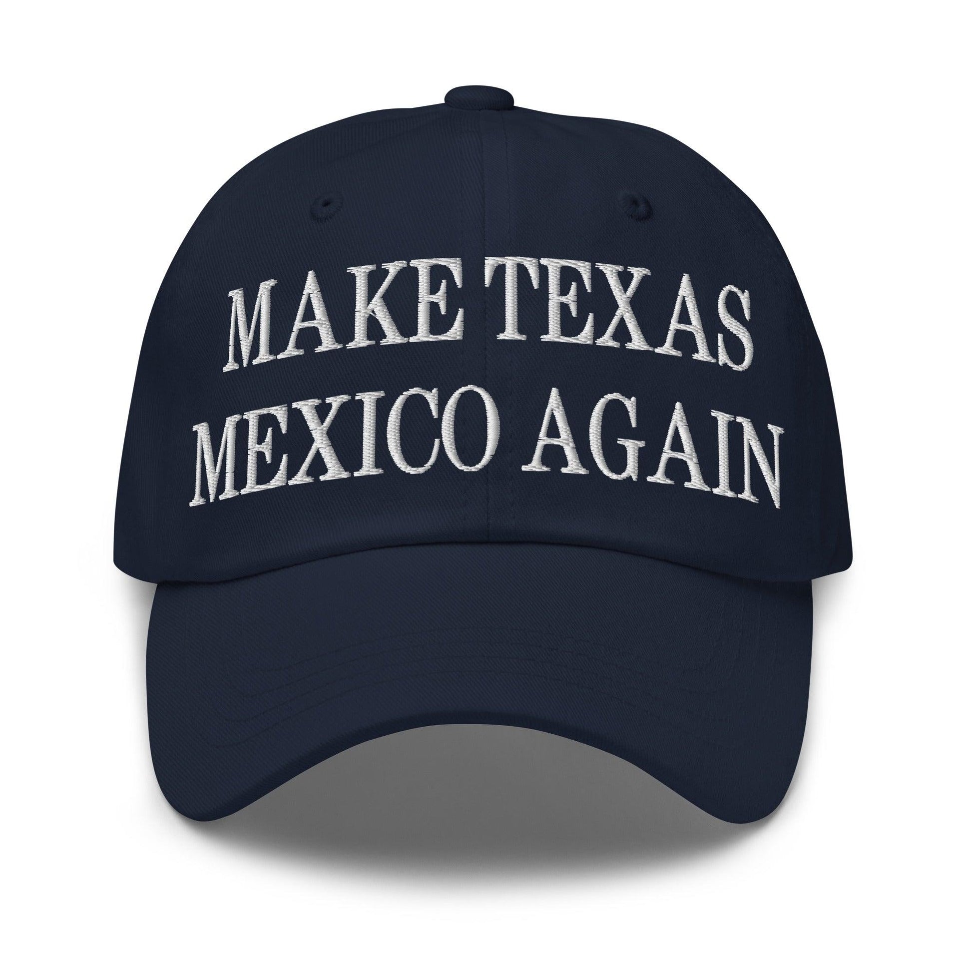 Make Texas Mexico Again Embroidered Dad Hat - Navy
