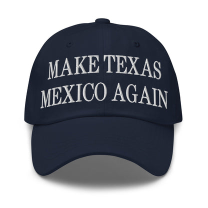 Make Texas Mexico Again Embroidered Dad Hat - Navy