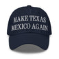 Make Texas Mexico Again Embroidered Dad Hat - Navy