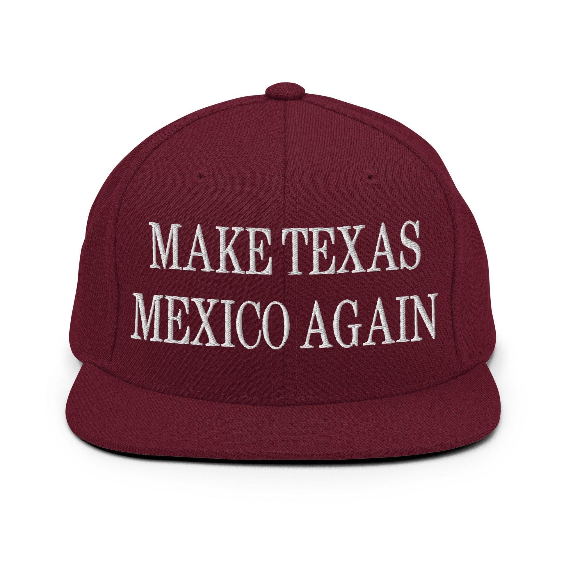 Make Texas Mexico Again Embroidered Flat Bill Brim Snapback Hat - Maroon