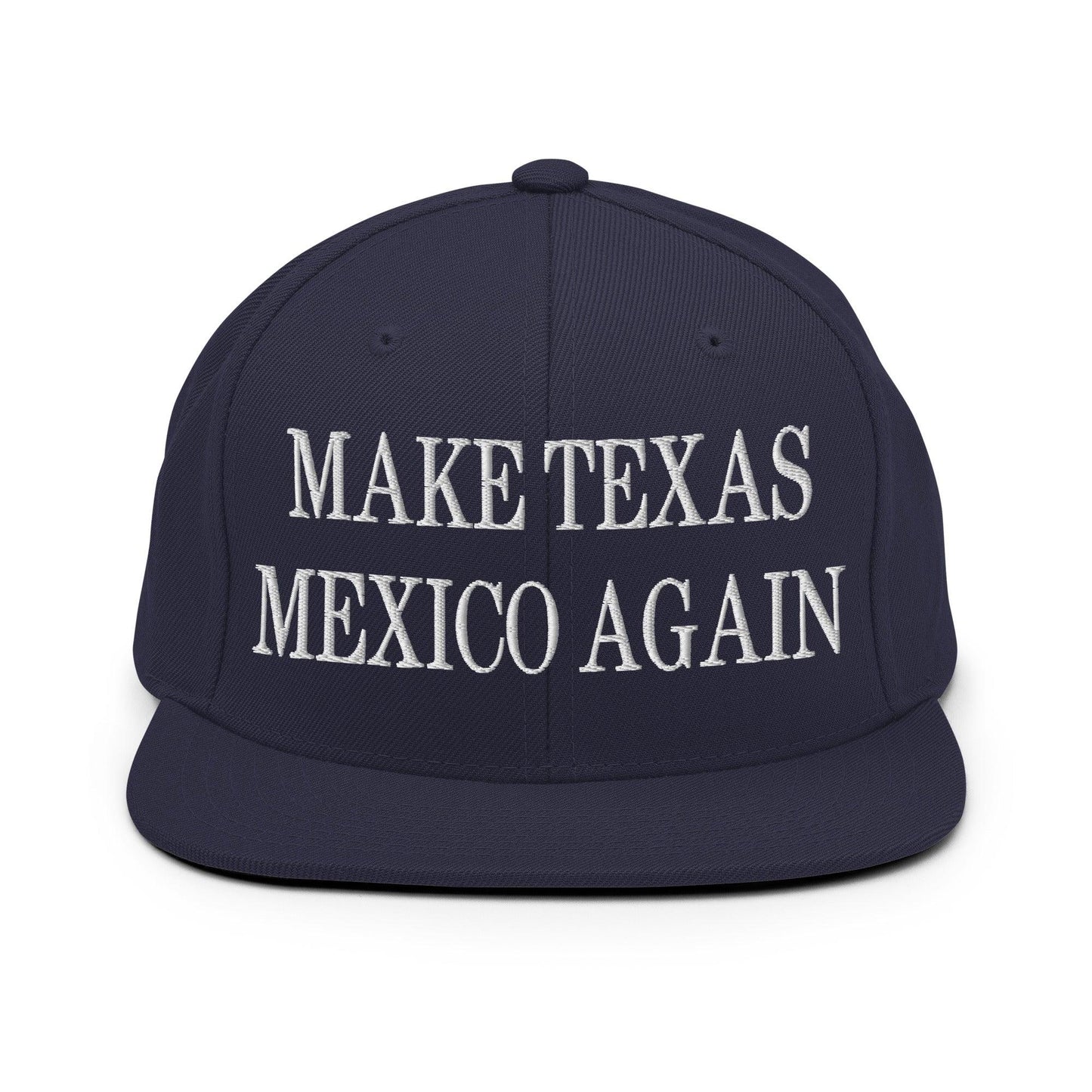 Make Texas Mexico Again Embroidered Flat Bill Brim Snapback Hat - Navy