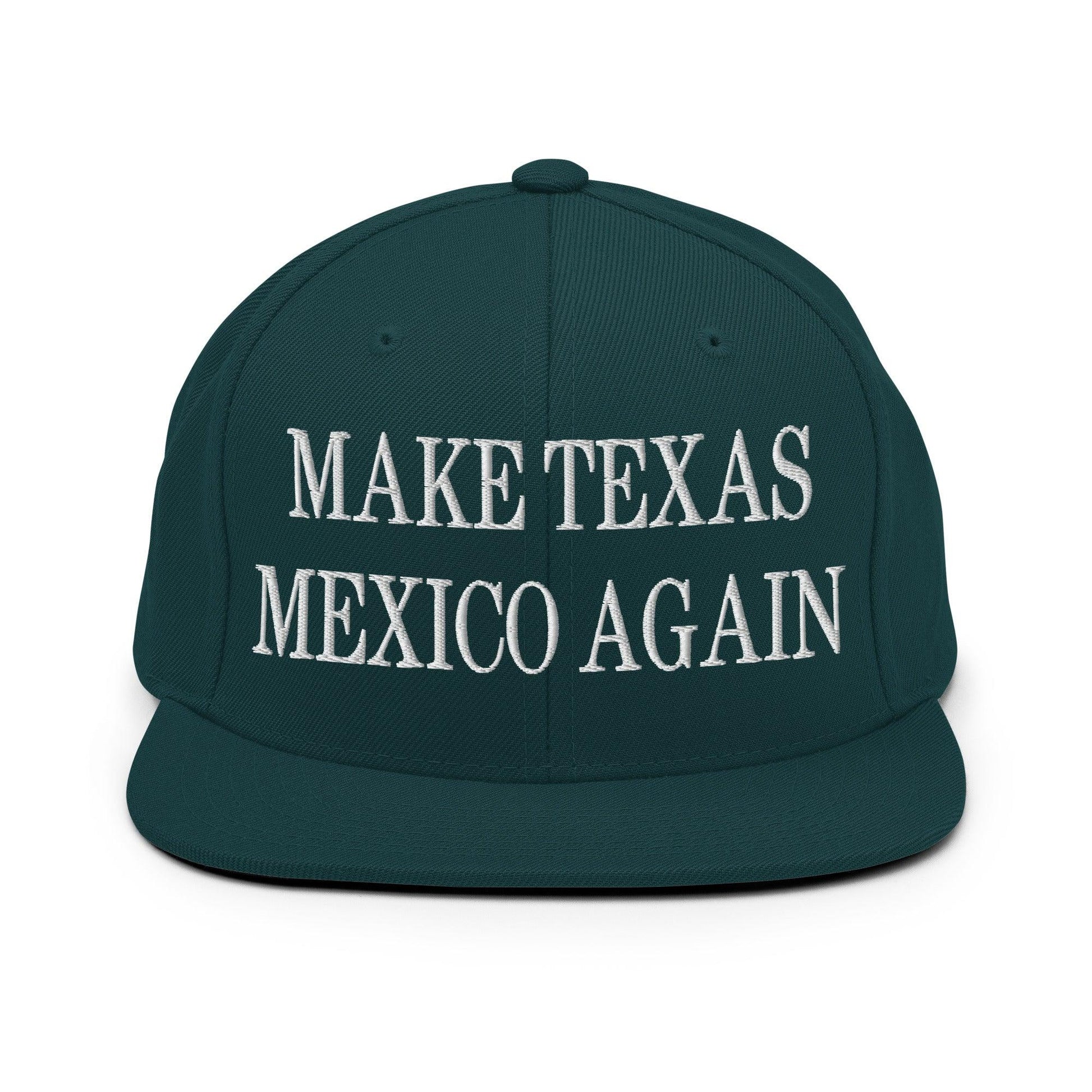 Make Texas Mexico Again Embroidered Flat Bill Brim Snapback Hat - Spruce