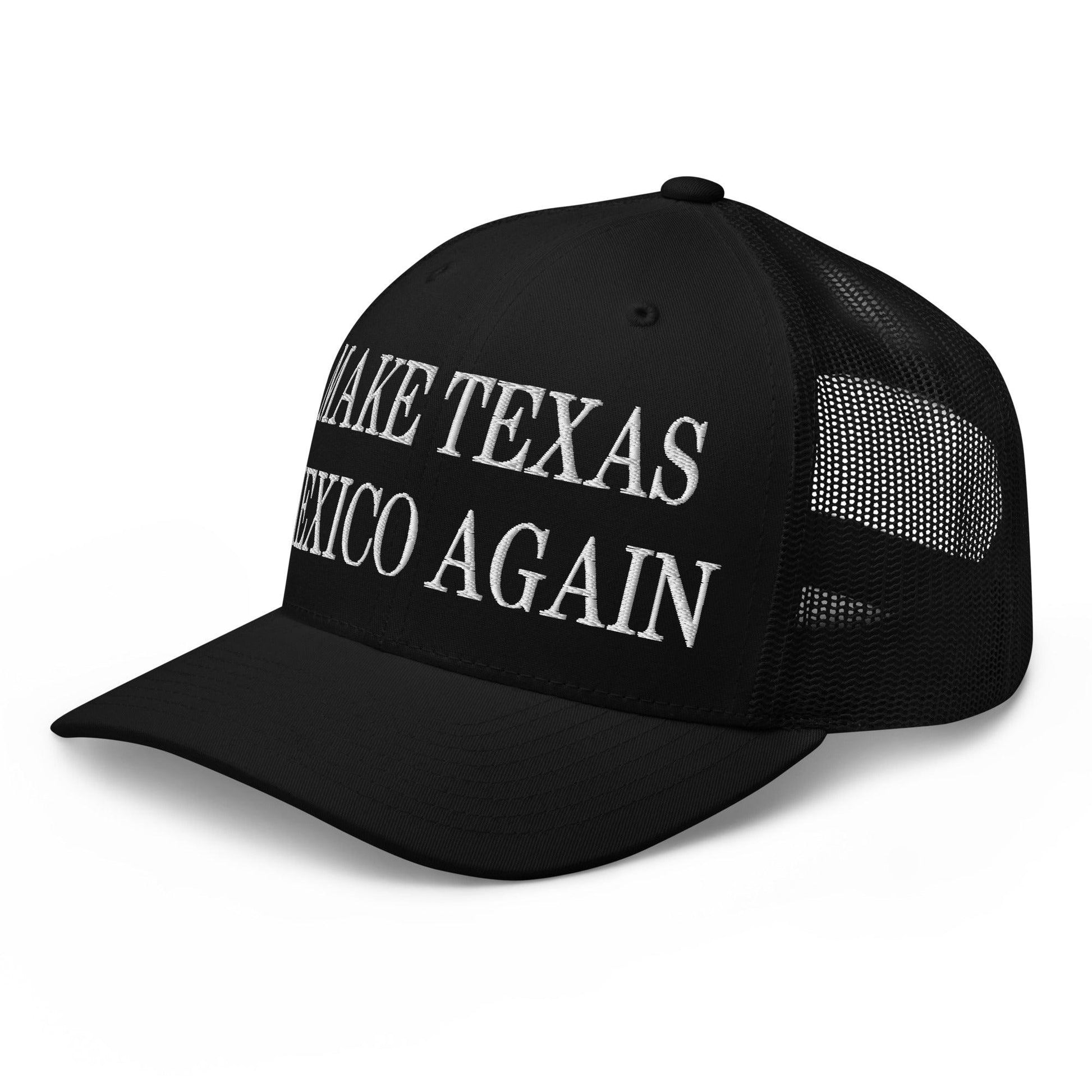 Make Texas Mexico Again Embroidered Mesh Trucker Hat