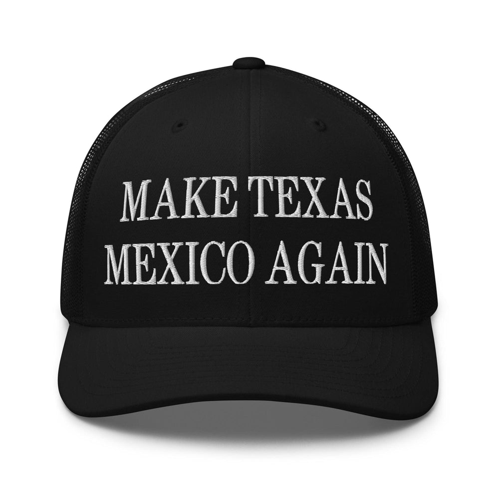 Make Texas Mexico Again Embroidered Mesh Trucker Hat - Black