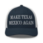 Make Texas Mexico Again Embroidered Mesh Trucker Hat - Navy/ White