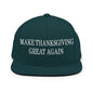 Make Thanksgiving Great Again Embroidered Flat Bill Brim Snapback Hat - Spruce