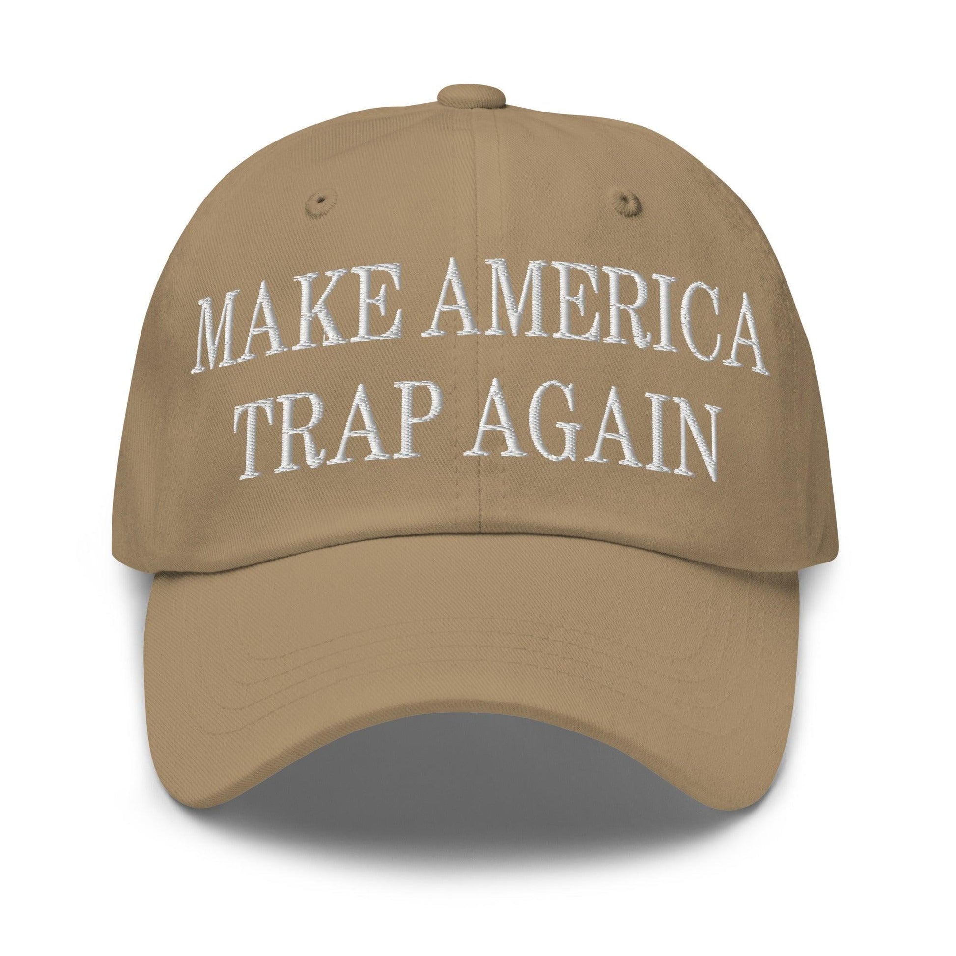 Make Us Trap Again Embroidered Dad Hat - Khaki
