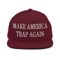 Make Us Trap Again Embroidered Flat Bill Brim Snapback Hat - Maroon