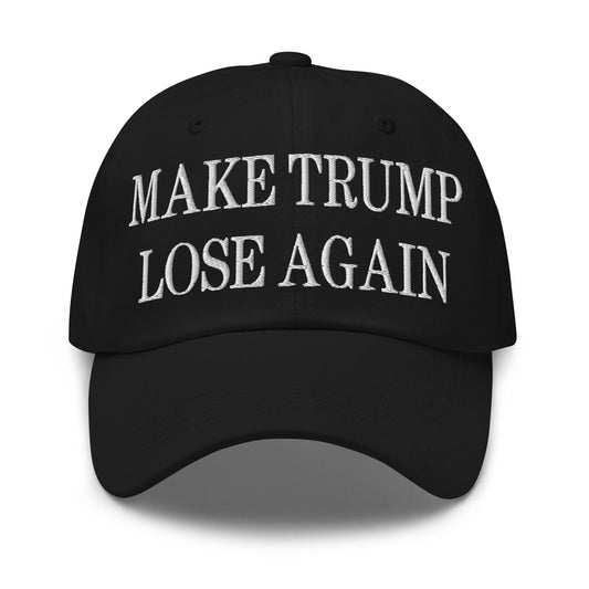 Make Trump Lose Again Embroidered Dad Hat - Black