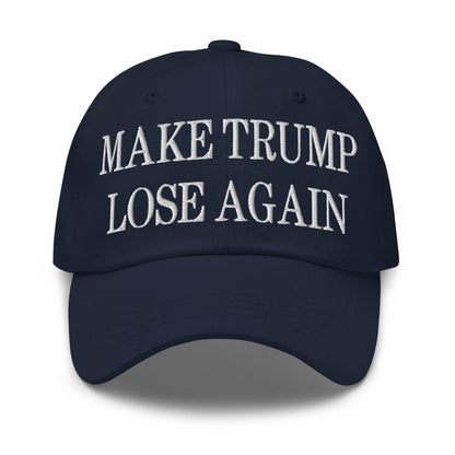 Make Trump Lose Again Embroidered Dad Hat - Navy