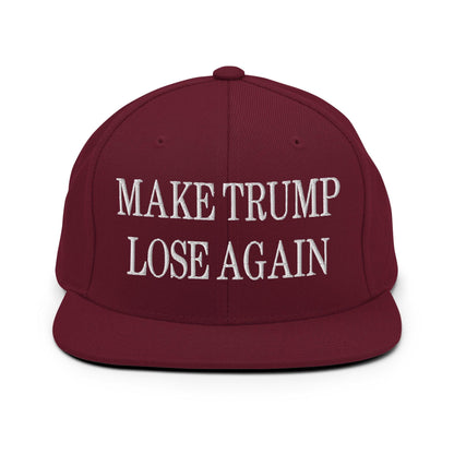 Make Trump Lose Again Embroidered Flat Bill Brim Snapback Hat - Maroon