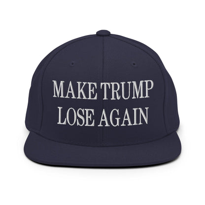 Make Trump Lose Again Embroidered Flat Bill Brim Snapback Hat - Navy