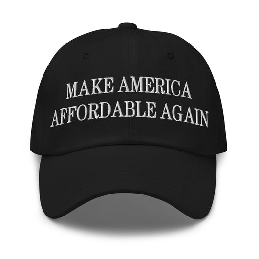 Make Us Affordable Again Embroidered Dad Hat - Black