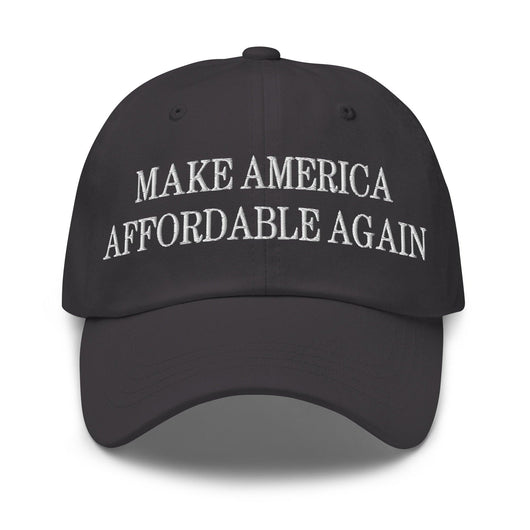 Make Us Affordable Again Embroidered Dad Hat - Dark Grey