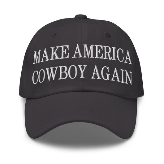 Make Us Cowboy Again Embroidered Dad Hat - Dark Grey