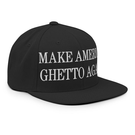 Make Us Ghetto Again Embroidered Flat Bill Brim Snapback Hat