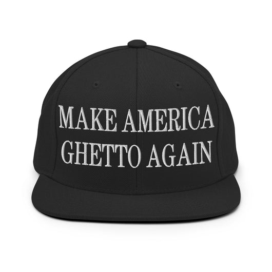 Make Us Ghetto Again Embroidered Flat Bill Brim Snapback Hat - Black
