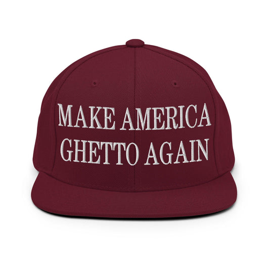 Make Us Ghetto Again Embroidered Flat Bill Brim Snapback Hat - Maroon