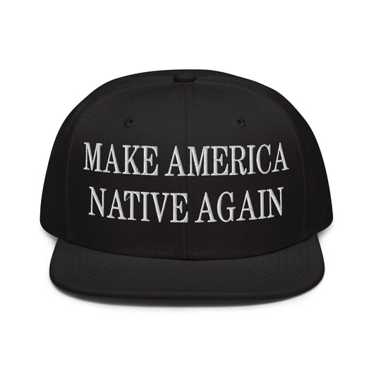 Make Us Native Again Embroidered Flat Brim Bill Snapback Hat - Black