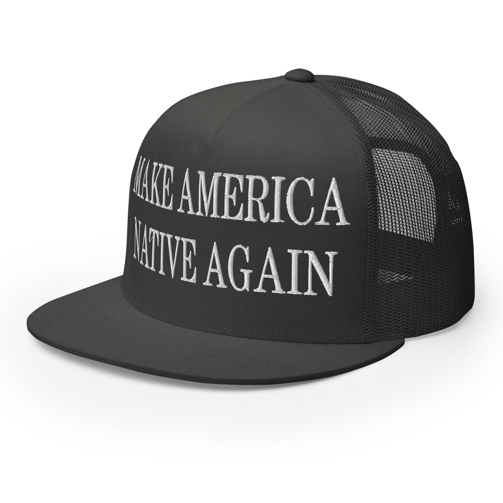 Make Us Native Again Embroidered Mesh Flat Bill Brim Trucker Hat