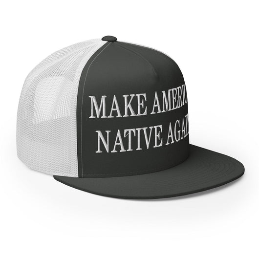 Make Us Native Again Embroidered Mesh Flat Bill Brim Trucker Hat