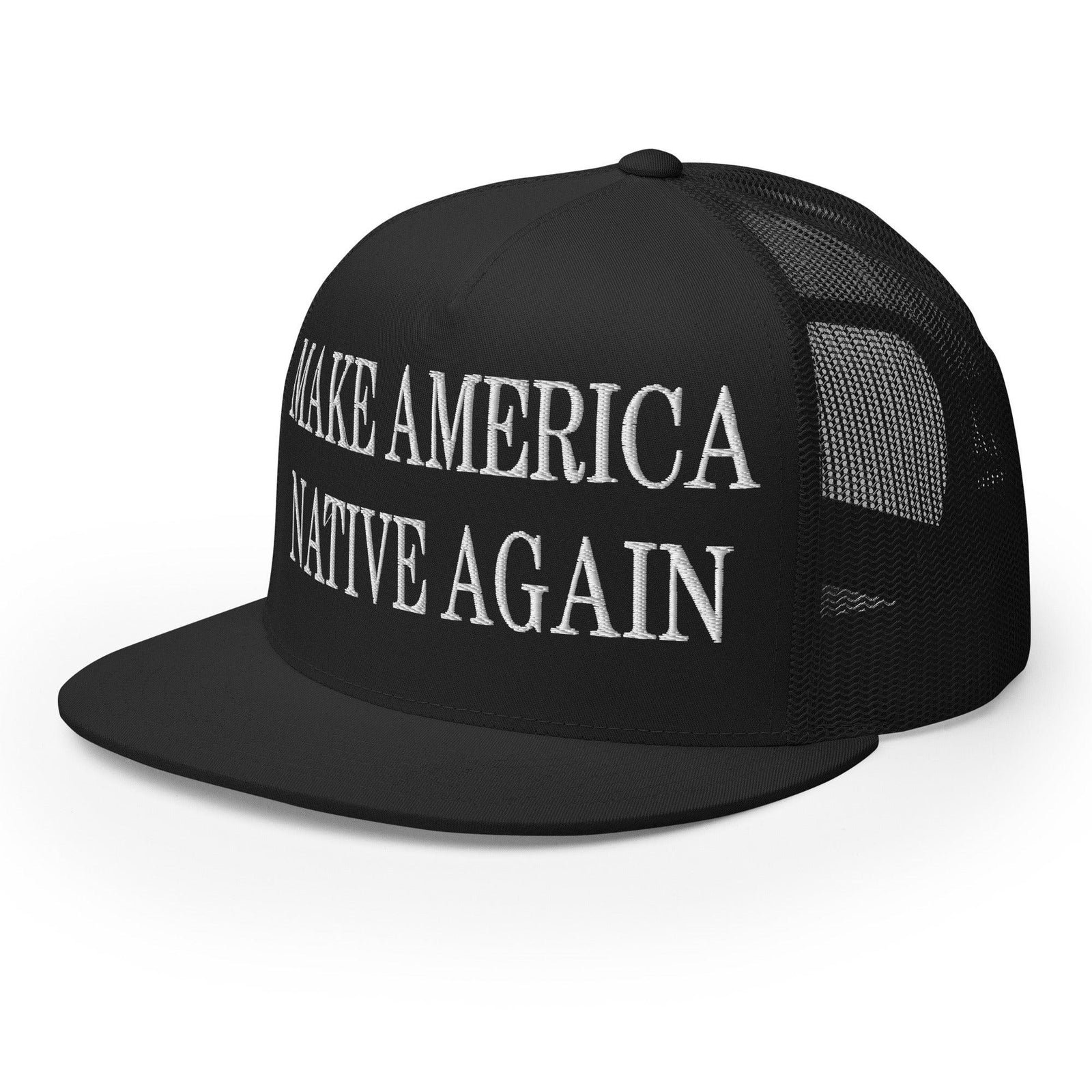 Make Us Native Again Embroidered Mesh Flat Bill Brim Trucker Hat