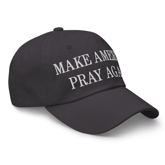 Make Us Pray Again Embroidered Dad Hat