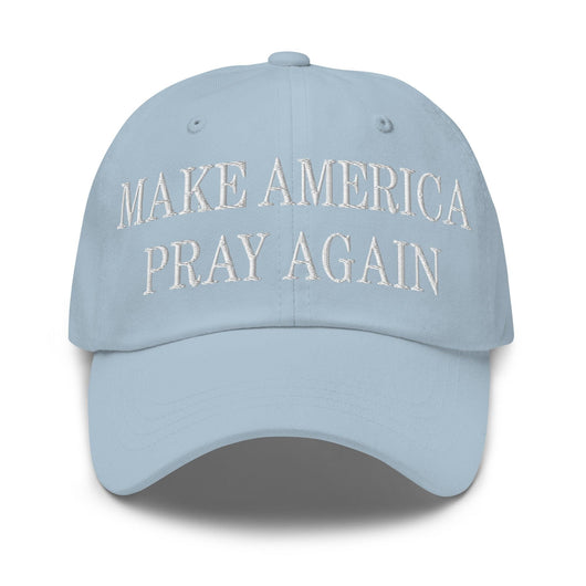 Make Us Pray Again Embroidered Dad Hat - Light Blue