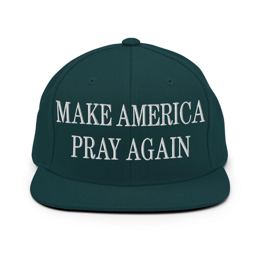 Make Us Pray Again Embroidered Flat Bill Brim Snapback Hat - Spruce