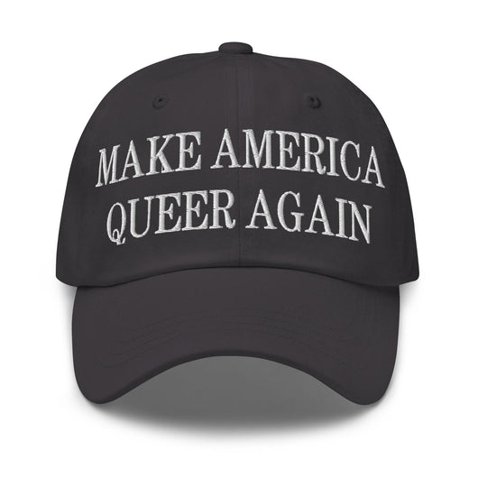 Make Us Queer Again Embroidered Dad Hat - Dark Grey