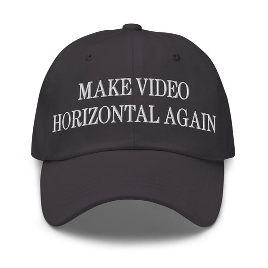 Make Video Horizontal Again Embroidered Dad Hat - Dark Grey