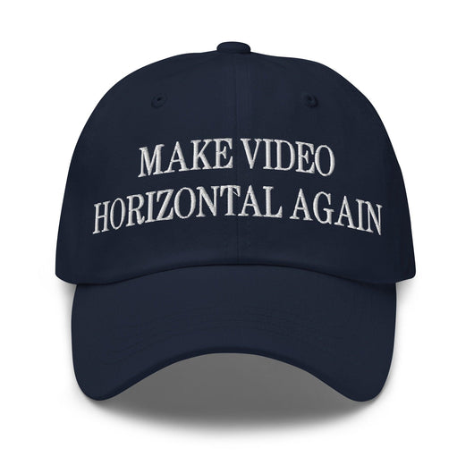 Make Video Horizontal Again Embroidered Dad Hat - Navy