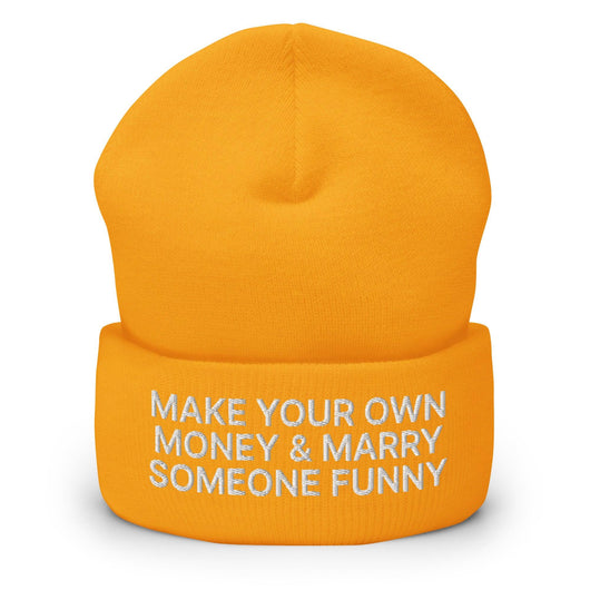 Make Your Own Money and Marry Someone Funny Embroidered Knit Cuffed Beanie - Gold