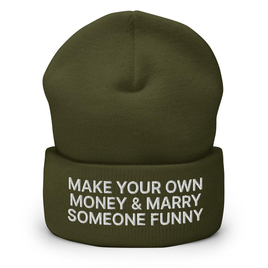 Make Your Own Money and Marry Someone Funny Embroidered Knit Cuffed Beanie - Olive
