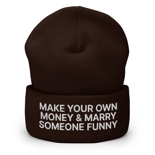 Make Your Own Money and Marry Someone Funny Embroidered Knit Cuffed Beanie - Brown