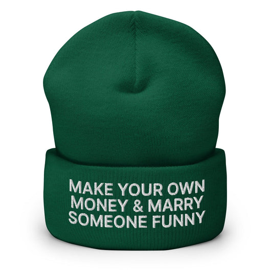 Make Your Own Money and Marry Someone Funny Embroidered Knit Cuffed Beanie - Spruce