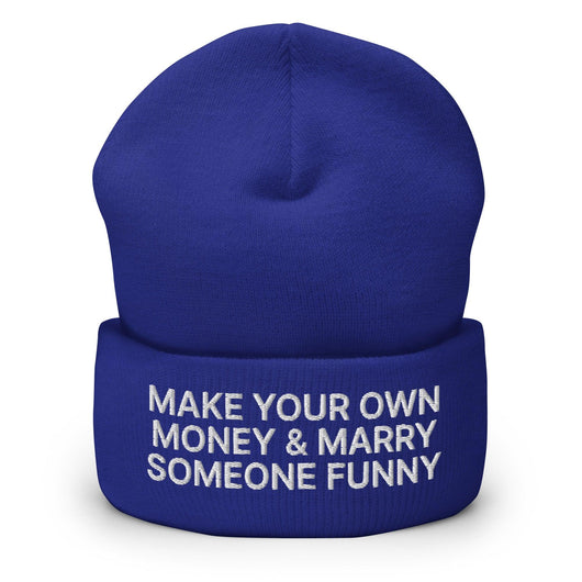 Make Your Own Money and Marry Someone Funny Embroidered Knit Cuffed Beanie - Royal