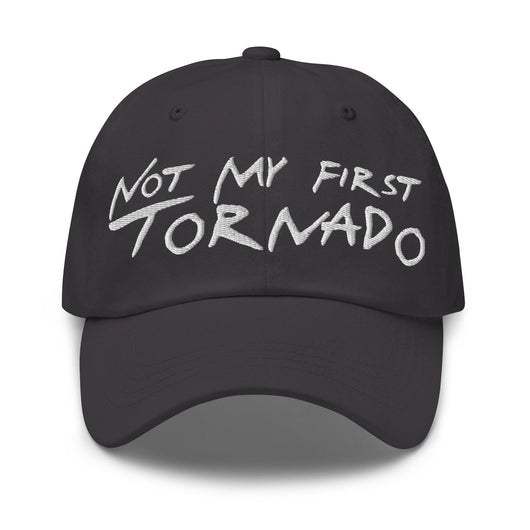 Not My First Tornado Dad Hat - Dark Grey