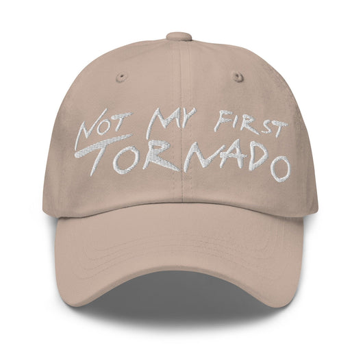 Not My First Tornado Dad Hat - Stone