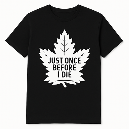 Just Once Before I Die’ Maple Leaf Fanfare Tee – True North Edition - Black / Small - T-Shirt