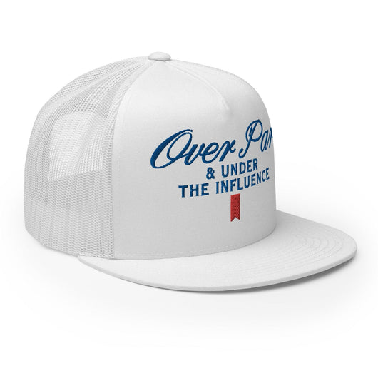Over Par and Under the Influence Flat Bill Brim Trucker Hat