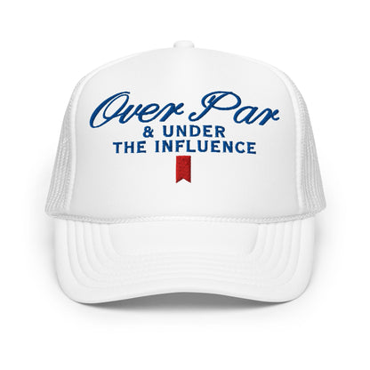 Over Par and Under the Influence Embroidered Foam Trucker Hat - White
