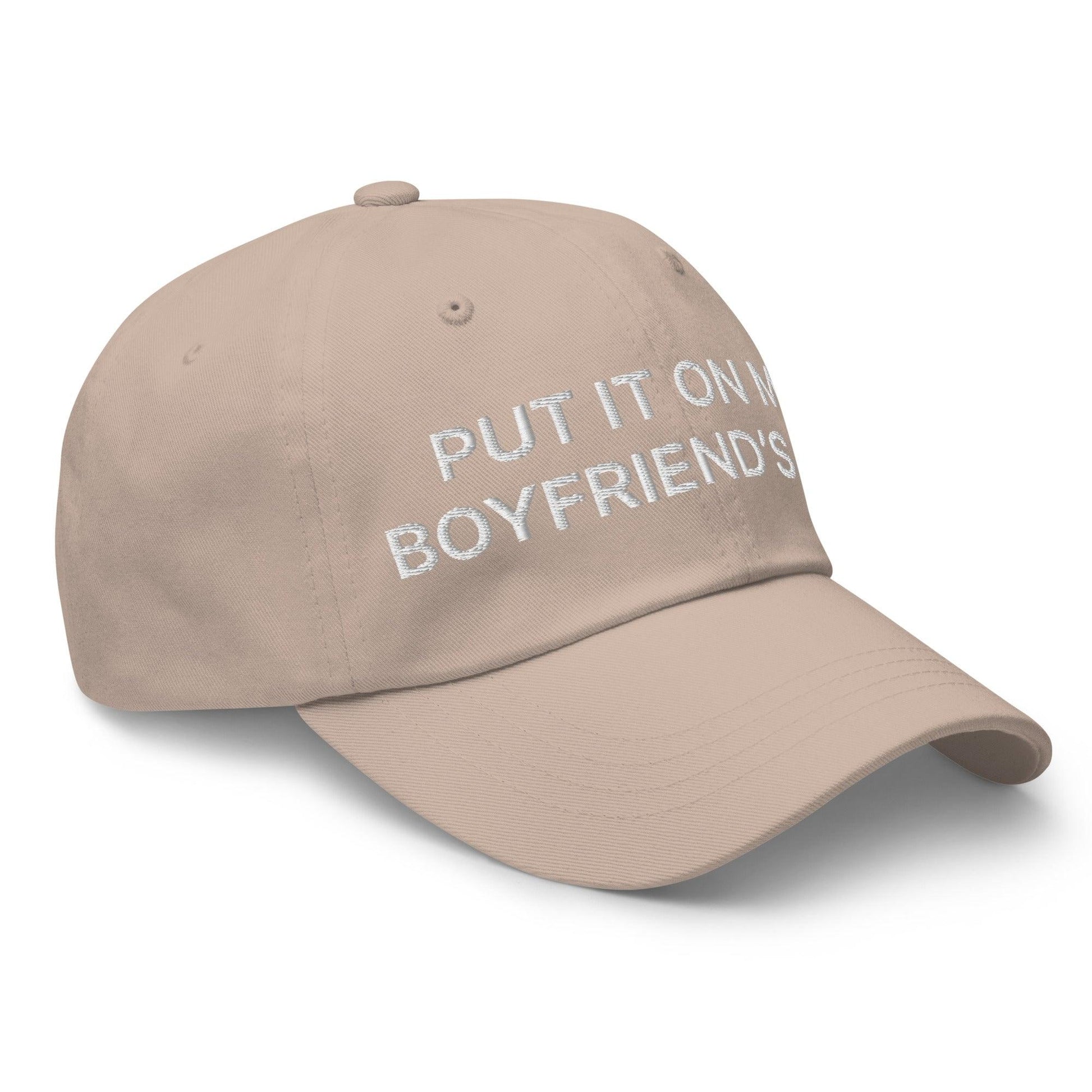 Put It on My Boyfriend’s Tab Embroidered Dad Hat
