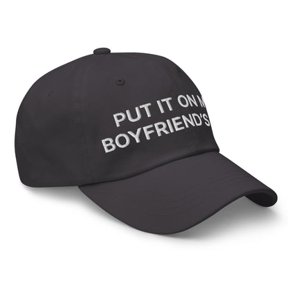 Put It on My Boyfriend’s Tab Embroidered Dad Hat