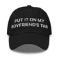 Put It on My Boyfriend’s Tab Embroidered Dad Hat - Black