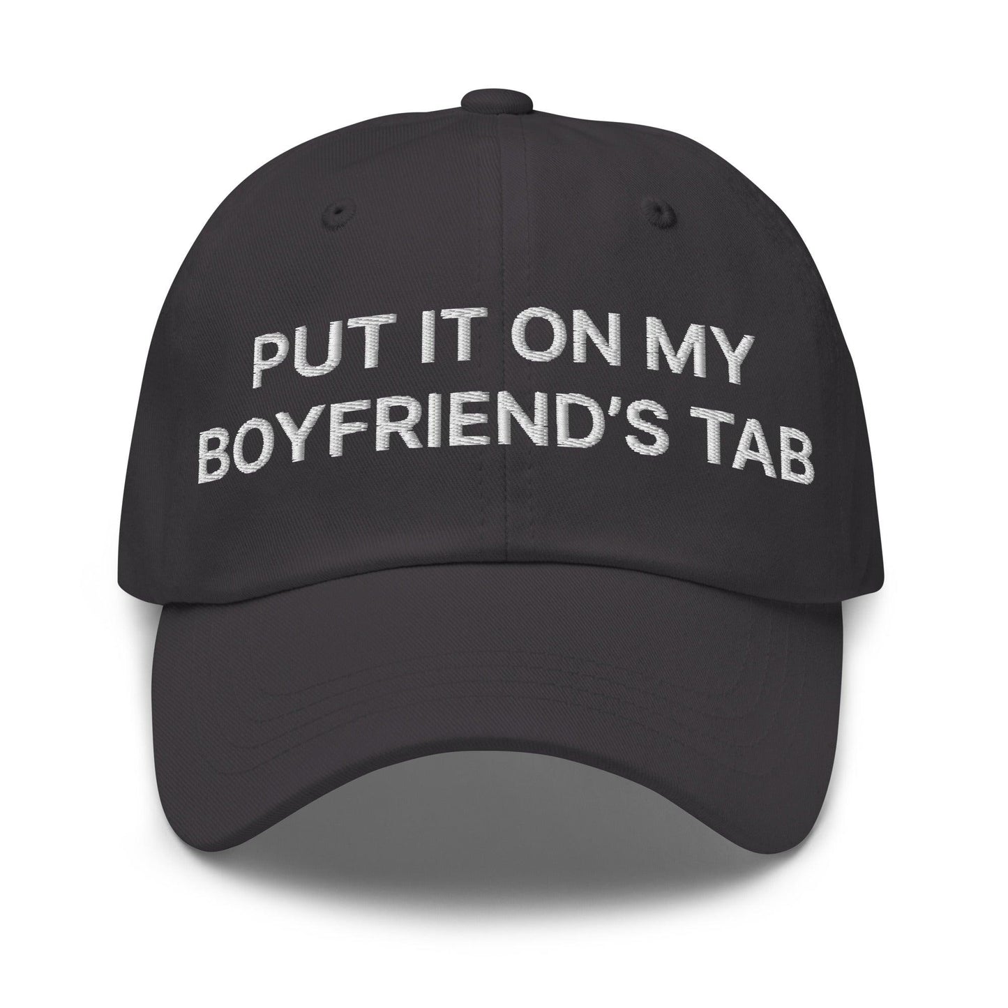 Put It on My Boyfriend’s Tab Embroidered Dad Hat - Dark Grey